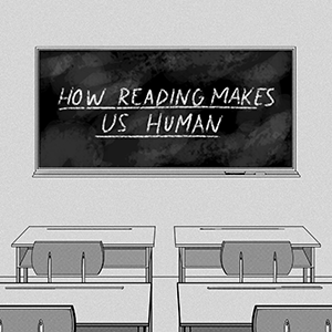 How Reading Makes Us Human