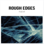 Rough Edges
