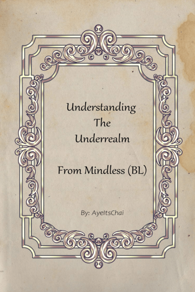 Understanding The Underrealm (Mindless BL)