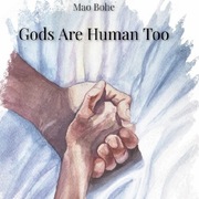 Gods Are Human Too