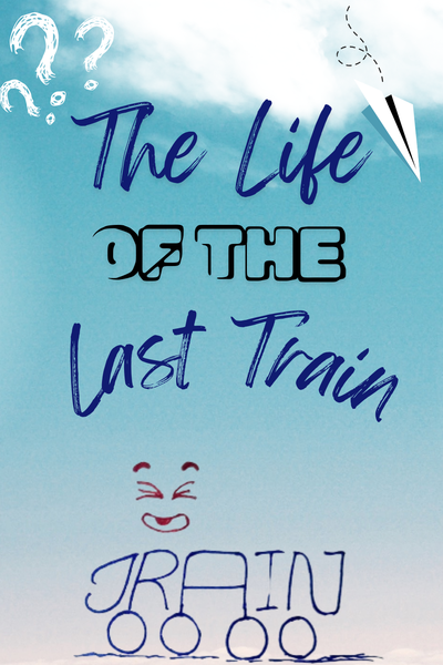 The Life of the Last Train
