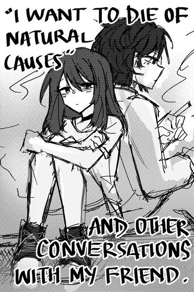 "I Want to Die Young of Natural Causes" and Other Conversations with My Friend