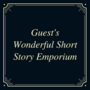 Guest's Wonderful Short Story Emporium
