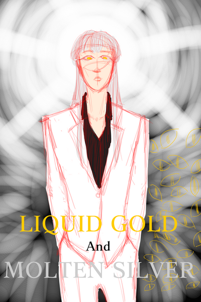 Molten Silver and Liquid Gold
