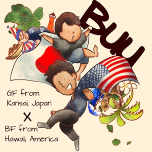 Buu: GF from Kansai,Japan x BF from Hawaii,America