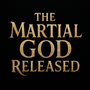 The Martial God Released