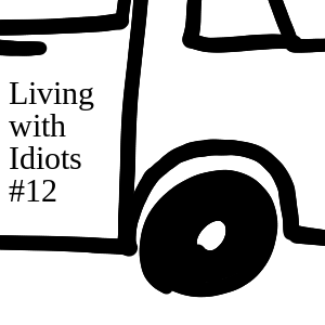 Living with idiots #12