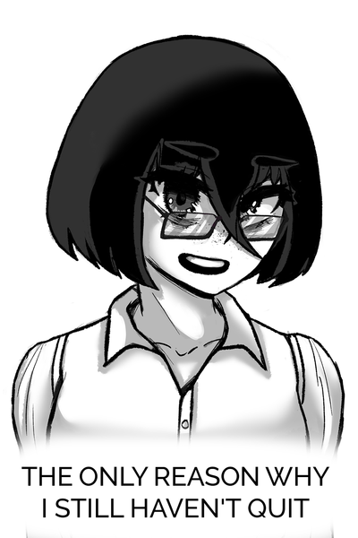 The only reason why I still haven't quit (One-Shot).