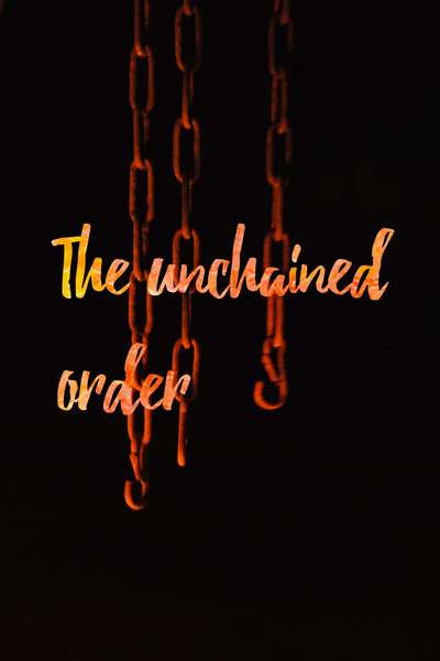 The Unchained Order