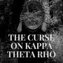 The Curse on Kappa Theta Rho