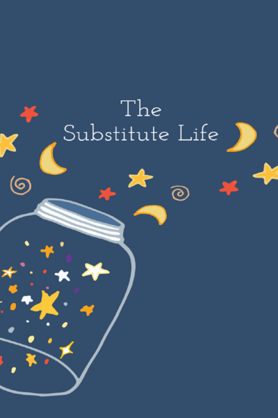 The Substitute Life