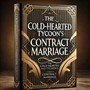 The Cold-hearted Tycoon&rsquo;s Contract Marriage 