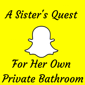 A Sister's Quest For Her Own Private Bathroom