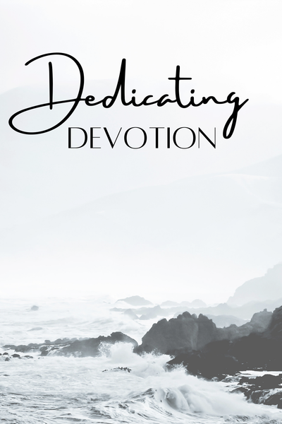 Dedicating Devotion