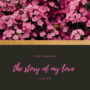 The Story of My Love 