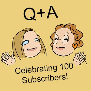 Q+A: Celebrating 100 Subscribers!