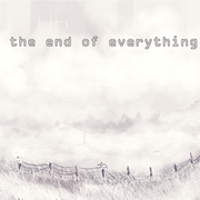 the end of everything