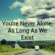 You're Never Alone, As Long As We Exist