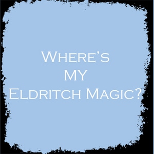 Where's MY Eldritch Magic?