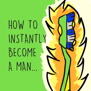 How to instantly become a Man