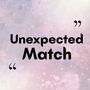 Unexpected Match