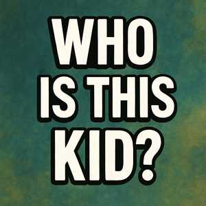 WHO THIS KID