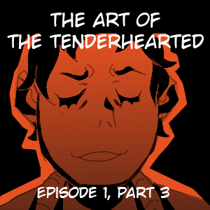 The Art of the Tenderhearted - part 3