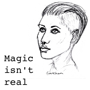 Magic isn't real