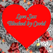 Love Sux : Blocked By Covid