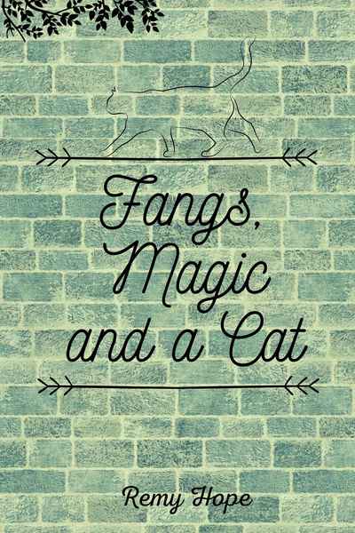 Fangs, Magic and a Cat.