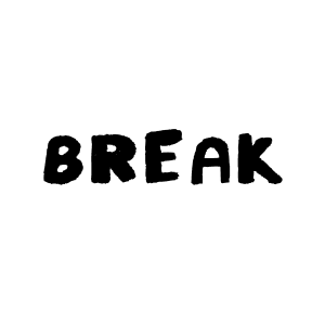 We're on a break!