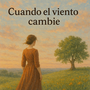 Cuando el viento cambie