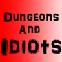 Dungeons and Idiots