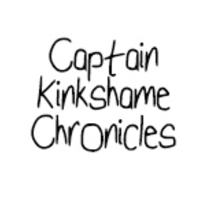 CAPTAIN KINKSHAME CHRONICLES