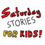 Saturday Stories For Kids