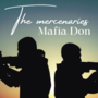 The Mercenaries Mafia Don [M\M]