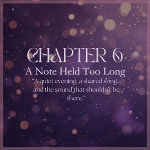 CHAPTER 6: A Note Held Too Long