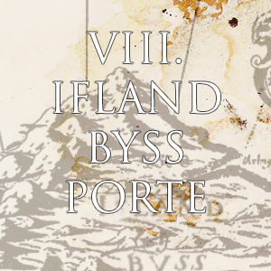 VIII. Ifland Byss Porte