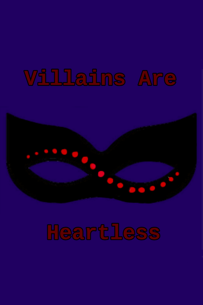 Villains are Heartless