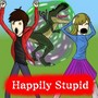 Happily Stupid