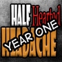 Half Hearted Headache: YEAR ONE