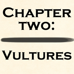 Chapter Two - Vultures
