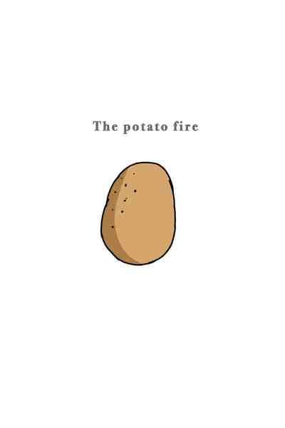 The Potato Fire !