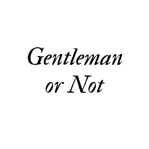 Gentleman or Not
