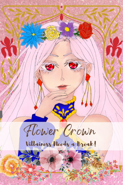 Flower Crown: Villainess Needs a break!