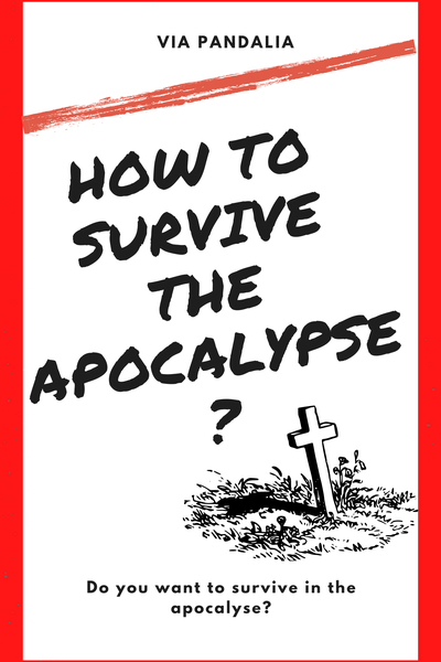 How to Survive The Apocalypse?