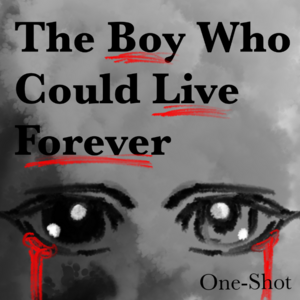 The Boy Who Could Live Forever