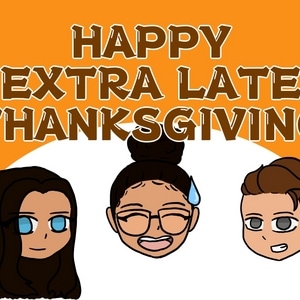 A Very Late Thanksgiving Special