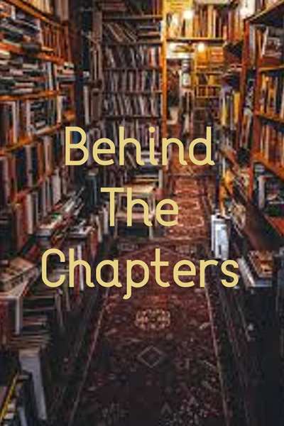 Behind The Chapters