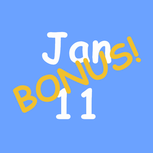 Jan 11 Bonus!